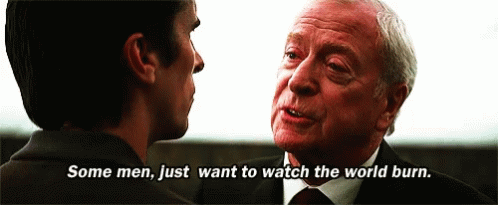 Some Men Just Want To Watch The World Burn GIF - Some Men Just Want To Watch The World Burn GIFs
