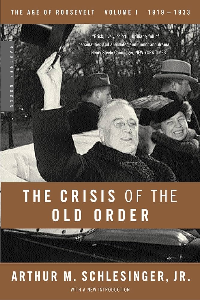 The Crisis Of The Old Order: 1919-1933, The Age of Roosevelt, Volume I – A  Definitive American History from the Jazz Age to the New Deal: Arthur M. Schlesinger  Jr.: 9780618340859: Amazon.com: Books
