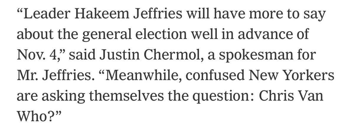 Text stating "Leader Hakeem Jeffries will have more to say about the general election well in advance of Nov. 4," said Justin Chermol, a spokesman for Mr. Jeffries. "Meanwhile, confused New Yorkers are asking themselves the question: Chris Van Who?"