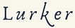 Lurker