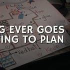 Nothing ever goes according to plan