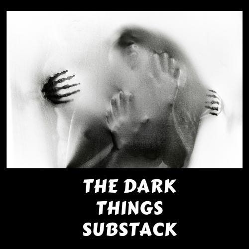 The Dark Things substack