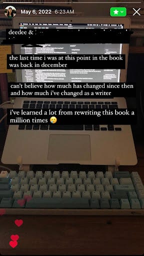 Screenshot of a Close Friends IG story from May 6, 2022, showing my laptop open to Scrivener, with text that reads: The last time I was at this point in the book was back in December. Can’t believe how much has changed since then and how much I’ve changed as a writer. I’ve learned a lot from rewriting this book a million times