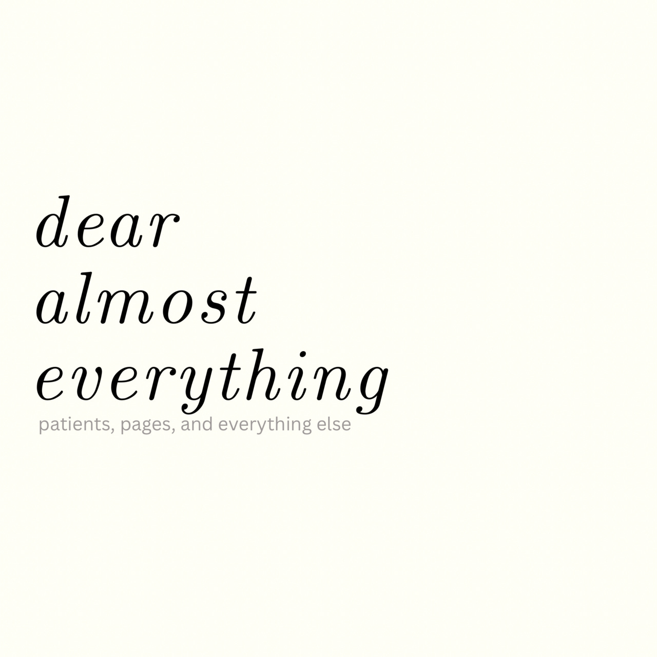 dear almost everything