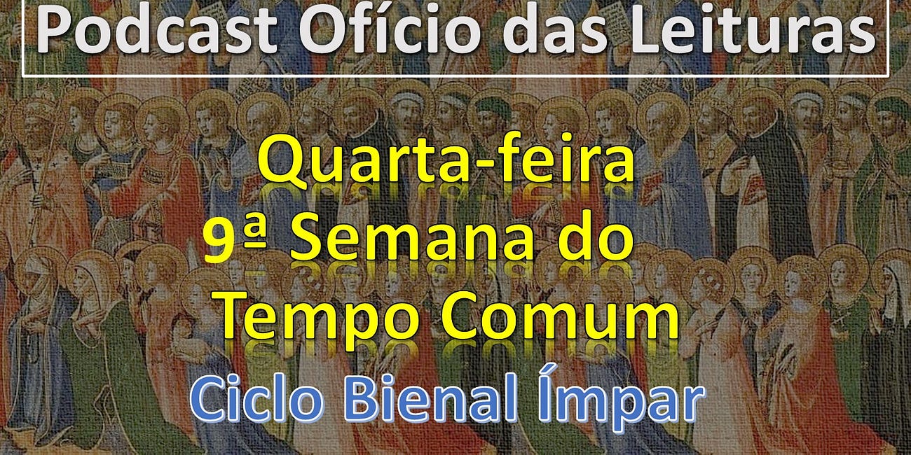 9a SEMANA DO TEMPO COMUM - QUARTA-FEIRA