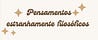 Pensamentos estranhamente filosóficos 
