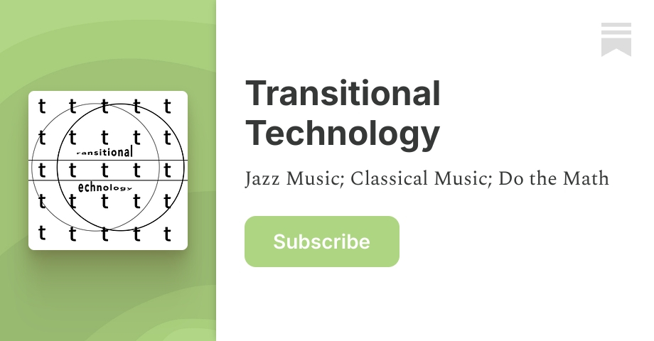 Transitional Technology | ETHAN IVERSON | Substack