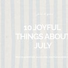 10 Joyful Things About July