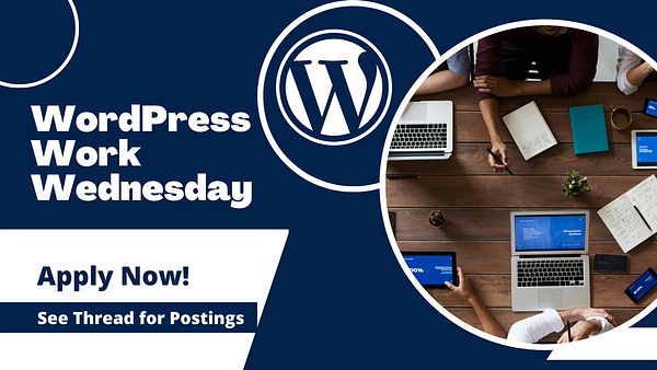 WordPress logo next to a view looking down on a table with laptops and notebooks. Text: WordPress Work Wednesday. Apply now! See thread for postings.
