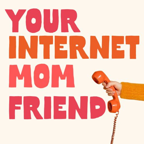 Your Internet Mom Friend