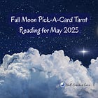Full Moon Pick-a-Card Tarot Reading for May 2025