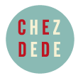 • C H E Z • D E D E •