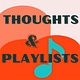 Thoughts & Playlists