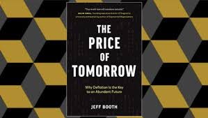 The Price of Tomorrow by @JeffBooth deflationary tech vs inflationary money The Price of Tomorrow by @JeffBooth deflationary tech vs inflationary money