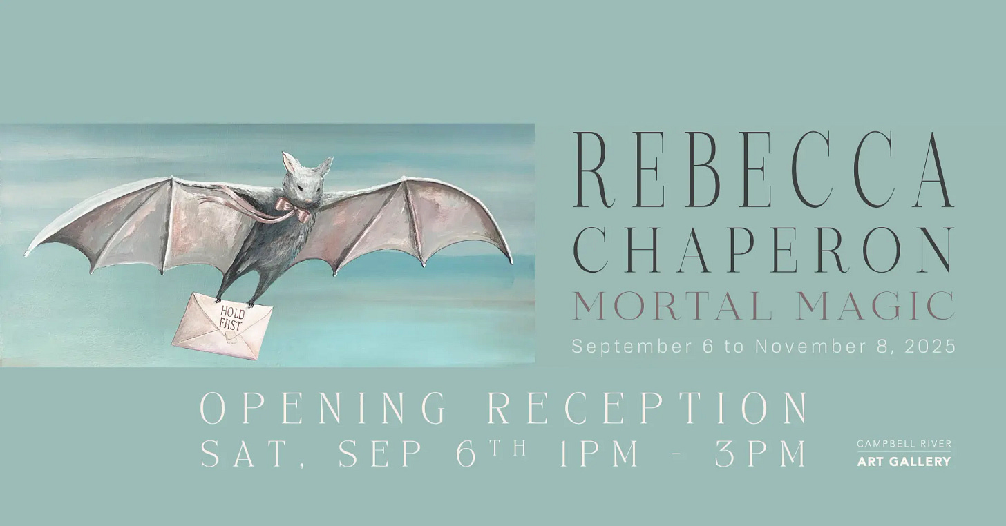 Exhibition flier featuring a painting of a sweet little bat carrying a letter. Text reads REBECCA CHAPERON: Mortal Magic, September 6 to November 8, 2025, Opening reception Saturday, September 6 1 PM - 3 PM, Campbell River Art Gallery