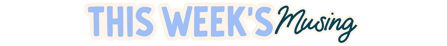 Heading that reads This Week's Musing