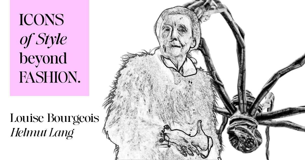 Icons of Style Beyond Fashion: Helmut Lang and Louise Bourgeois