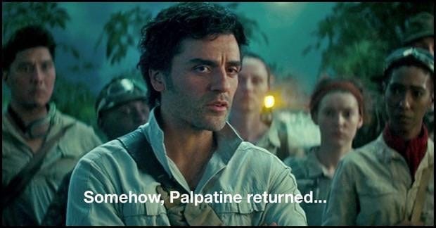 I Didnt know how bad the "Somehow Palpatine returned" line was until seeing  TRoS for the first time today 😂😂 : r/StarWars