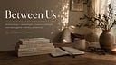 Between us with Stefanie Evans