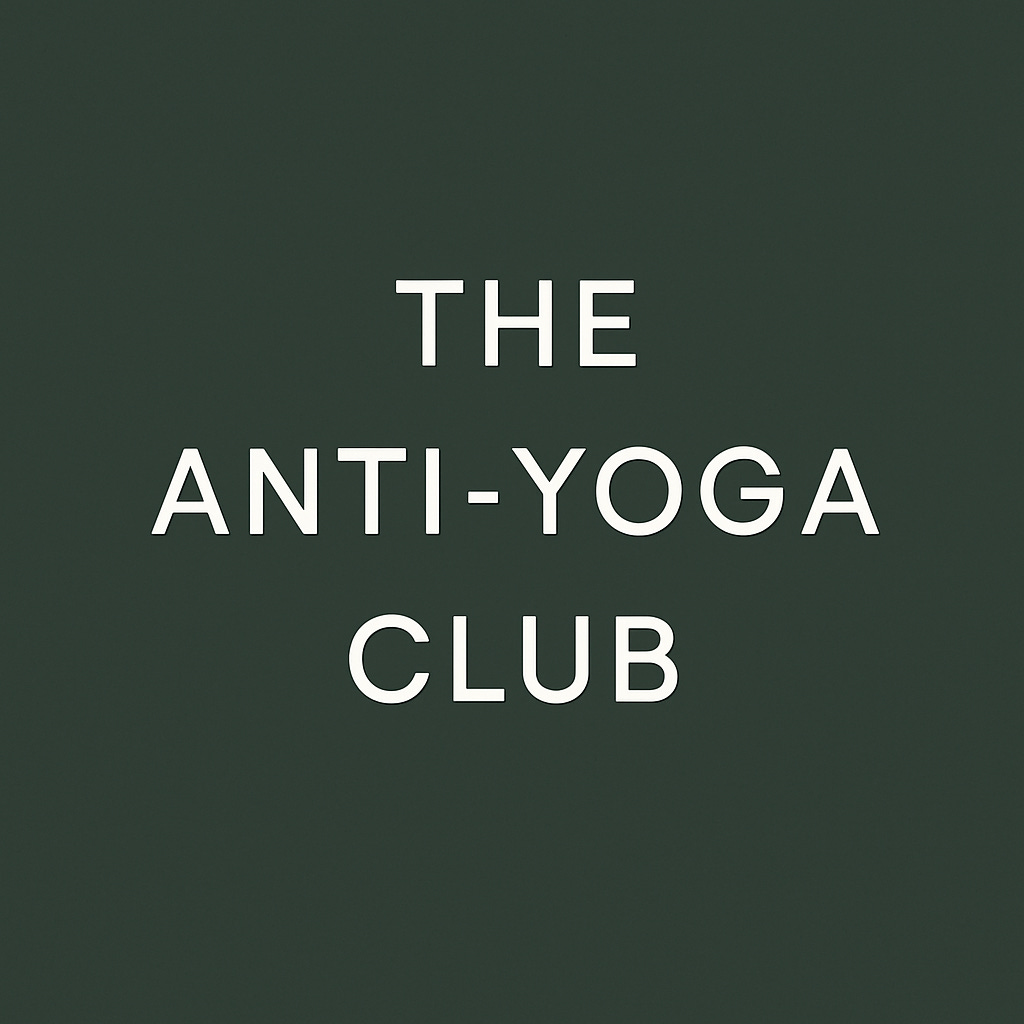 Julia Rose's - Anti-Yoga Club.