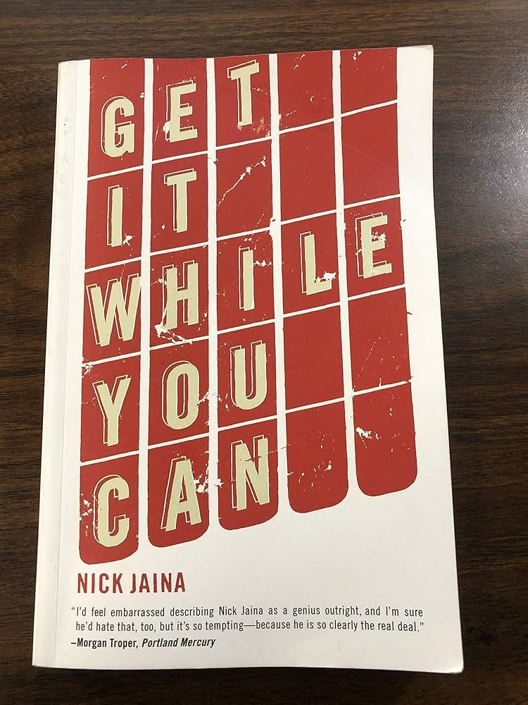Get It While You Can: Nick Jaina: 9780983632740: Amazon.com: Books