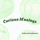 Curious Musings