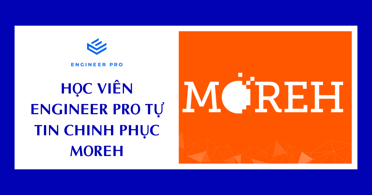 Học viên Engineer Pro tự tin chinh phục Moreh