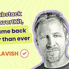 Left Substack for Kit, came back stronger than ever!