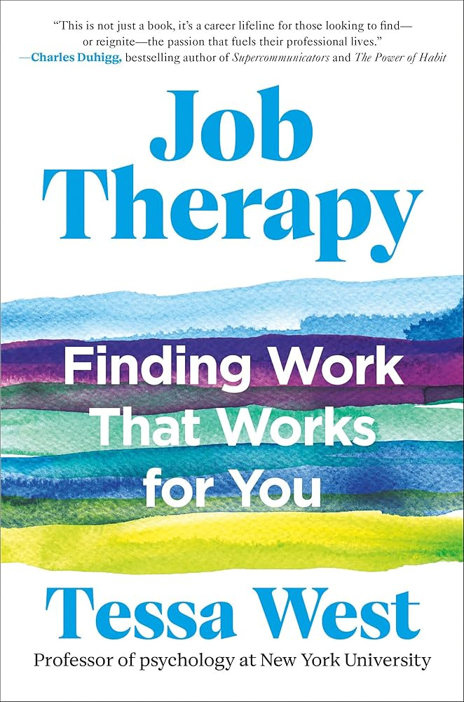Job Therapy: Finding Work That Works for You: West, Tessa: 9780593714744:  Amazon.com: Books