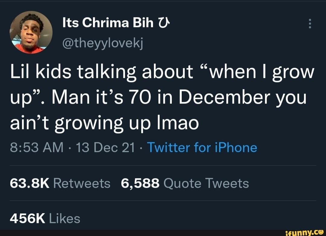 Its Chrima Bih @theyylovekj Lil kids talking about "when I grow up". Man it's 70 in Its Chrima Bih @theyylovekj Lil kids talking about "when I grow up". Man it's 70 in