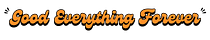 Good Everything Forever