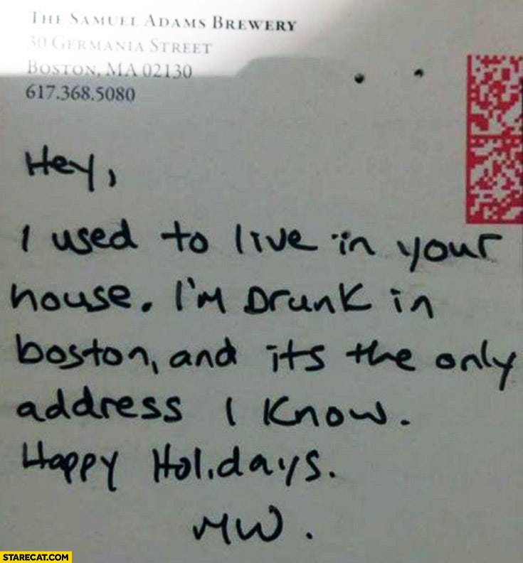 Happy holidays I used to live in your house I’m drunk in Boston only address I know