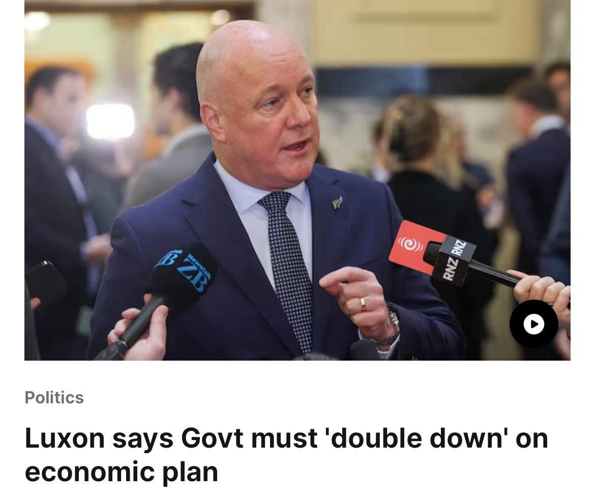 "Prime Minister Christopher Luxon says Government must ‘double down’ on economic plan." "Prime Minister Christopher Luxon says Government must ‘double down’ on economic plan."