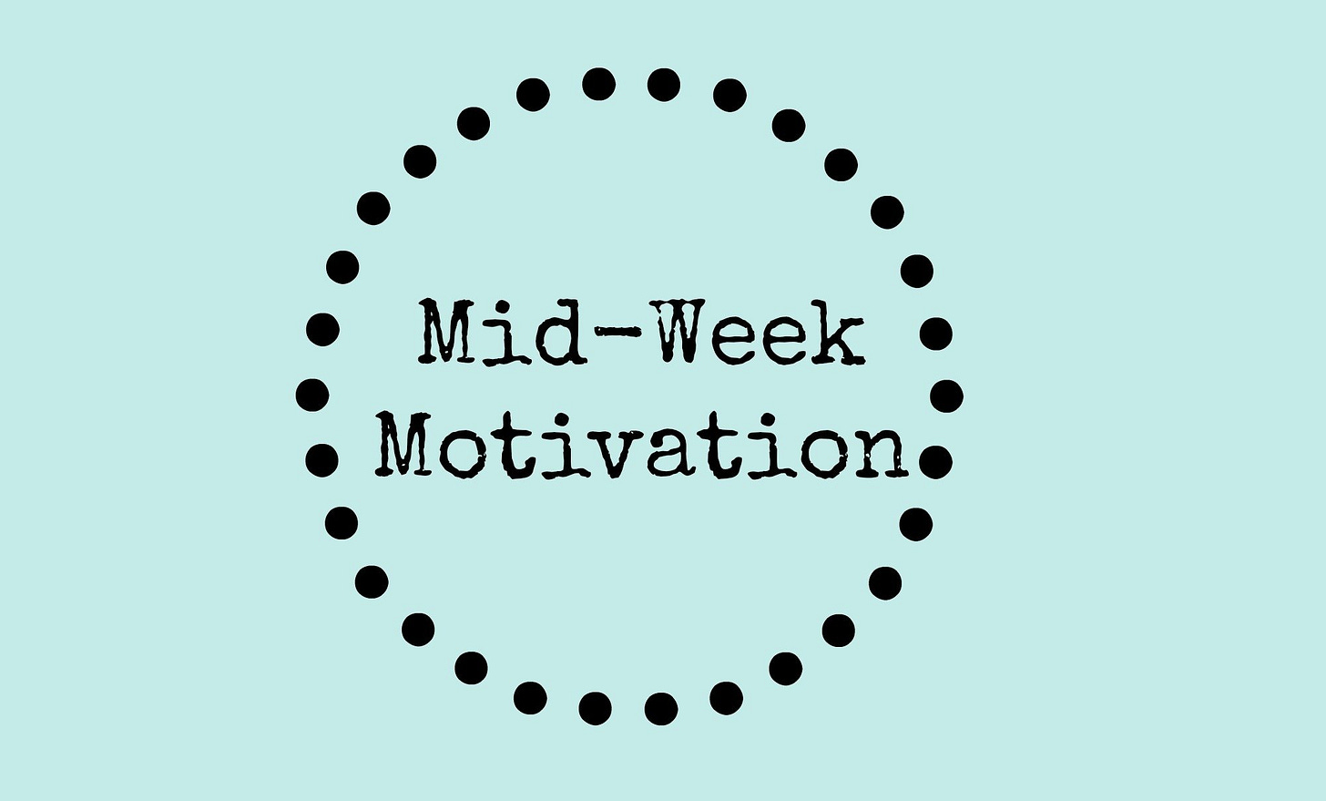 Top 5 Quotes That Will Help You Get Through The Middle Of The Week -  Lifehack