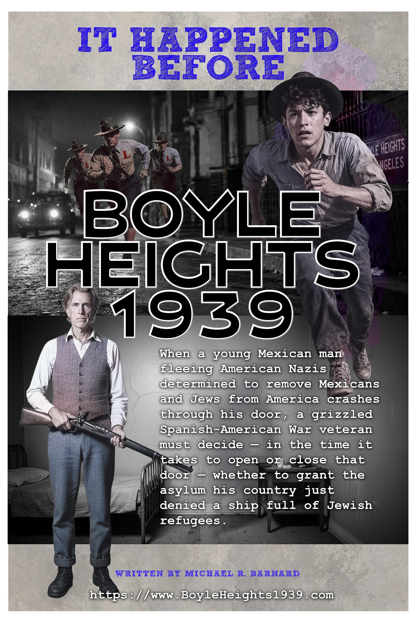 POSTER: IT HAPPENED BEFORE - BOYLE HEIGHTS 1939 - When a young Mexican man fleeing American Nazis determiend to remove Mexicans and Jews from America crashes through his door, a grizzled Spanish-American War veteran must decide — in the time it takes to open or close that door — whether to grant the asylum his country just denied a ship full of Jewish refugees.