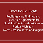 Office for Civil Rights Publishes Nine Findings and Resolution Agreements for Disability Discrimination Cases: Florida, Michigan, North Carolina, Texas, and Virginia