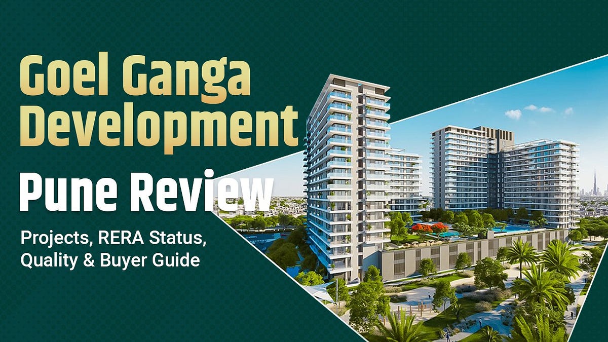 Goel Ganga Development Pune Review: Projects, RERA Status, Quality ...