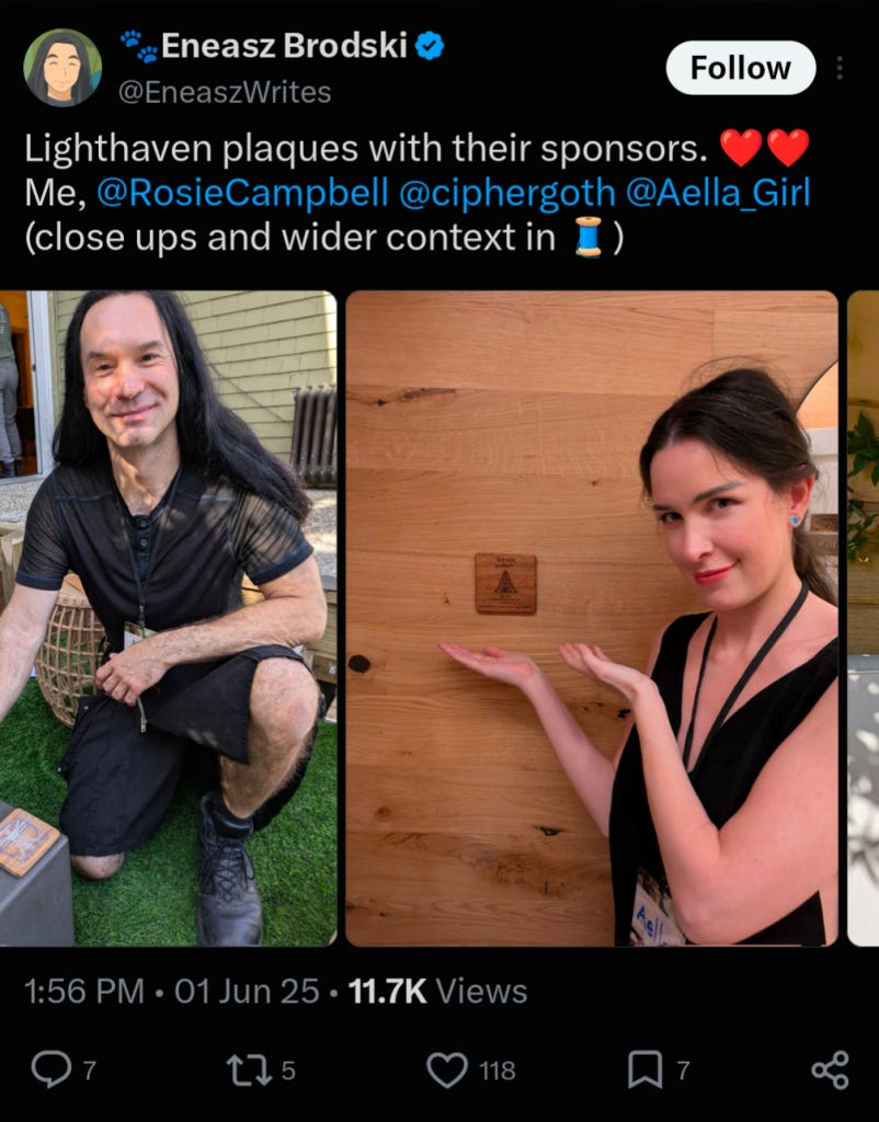 x Screenshot of an X post by Eneasz Brodski (@EneaszWrites), dated 1:56 PM · 01 Jun 25: “Lighthaven plaques with their sponsors. ❤️❤️ Me, @RosieCampbell @ciphergoth @Aella_Girl (close ups and wider context in 🧵)” Attached photographs show a long-haired person kneeling outdoors beside a small plaque and a woman gesturing toward a plaque mounted on a wooden wall. A third photograph is cut off at the right edge. Plaque text is too small to read.