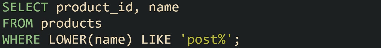 SELECT product_id, name FROM products WHERE LOWER(name) LIKE 'post%';