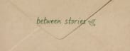 Between Stories