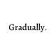 Gradually the Newsletter