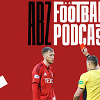 The ABZ Football Podcast
