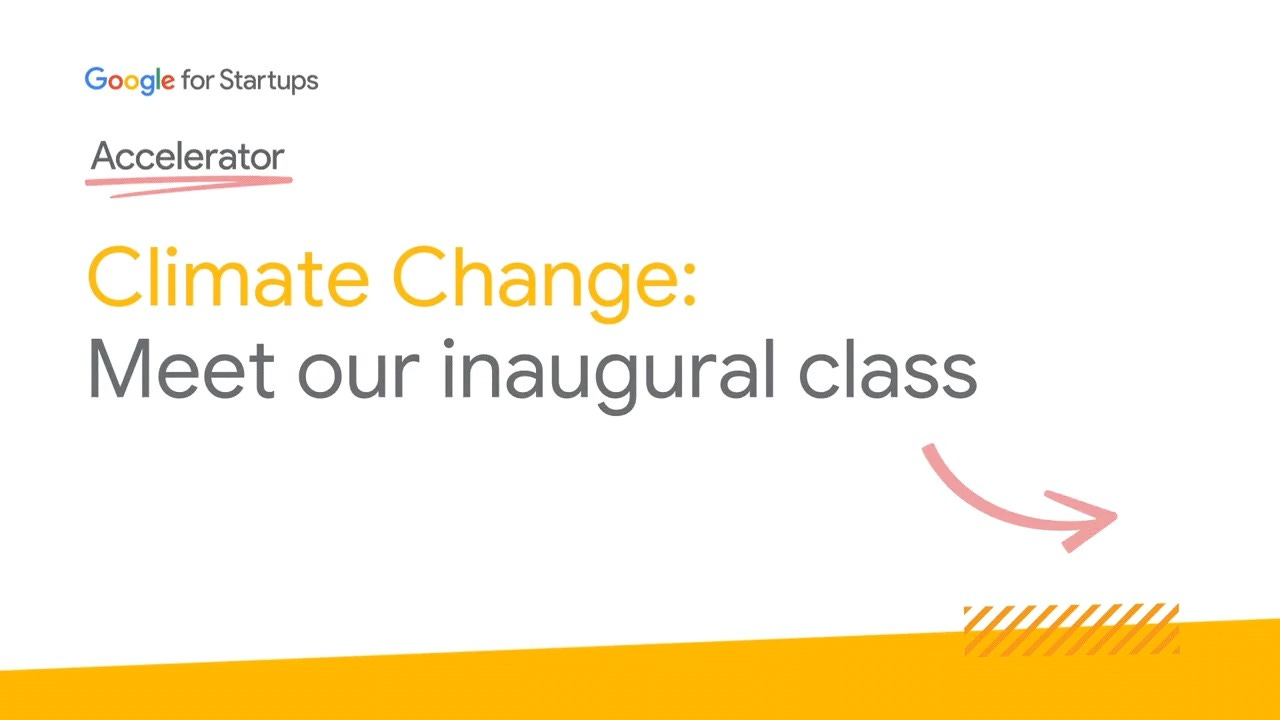 Google Developers Blog: Celebrating Earth Day with our inaugural Google for  Startups Accelerator: Climate Change cohort