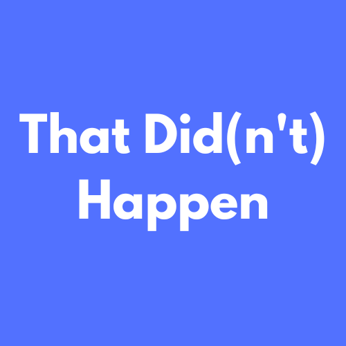 That Did(n't) Happen