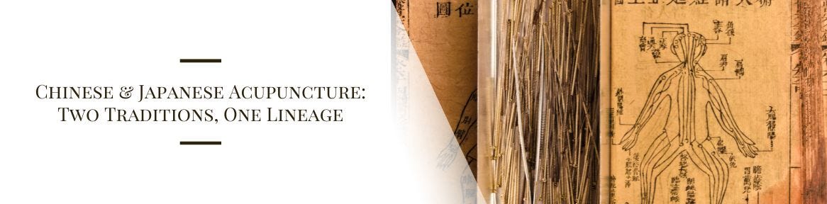 Chinese & Japanese Acupuncture: Two Traditions, One Lineage
Chinese & Japanese Acupuncture: Two Traditions, One Lineage