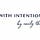 With Intention