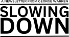 Slowing Down
