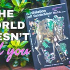 The World Doesn't Need You: Existentialism in Annihilation