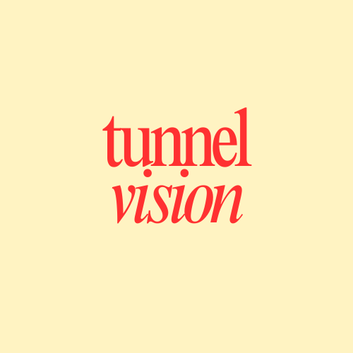 Tunnel Vision