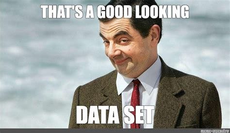 Meme: "THAT'S A GOOD LOOKING DATA SET" - All Templates - Meme-arsenal.com Meme: "THAT'S A GOOD LOOKING DATA SET" - All Templates - Meme-arsenal.com
